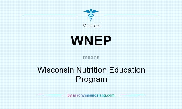 What does WNEP mean? It stands for Wisconsin Nutrition Education Program