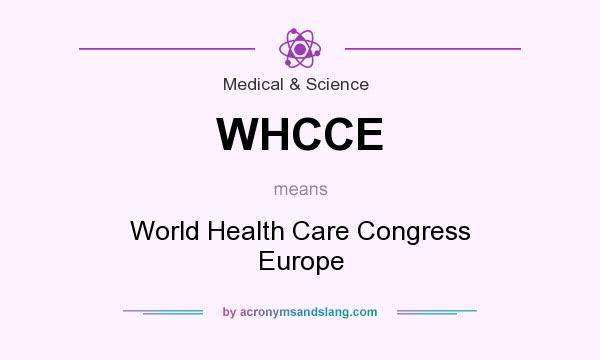 What does WHCCE mean? It stands for World Health Care Congress Europe