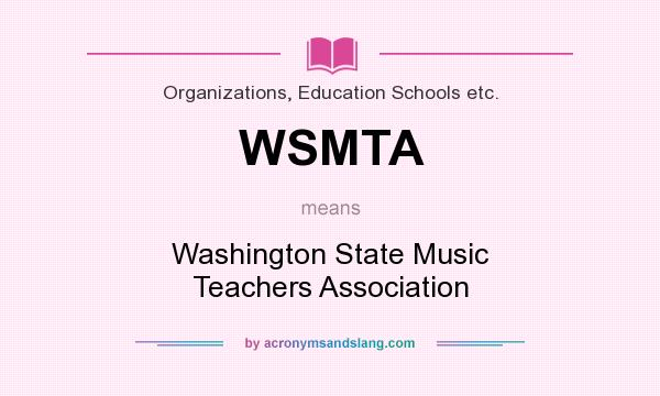 What does WSMTA mean? It stands for Washington State Music Teachers Association