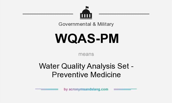 What does WQAS-PM mean? It stands for Water Quality Analysis Set - Preventive Medicine