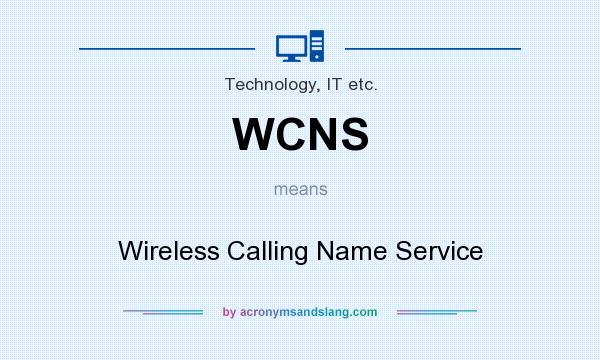What does WCNS mean? It stands for Wireless Calling Name Service