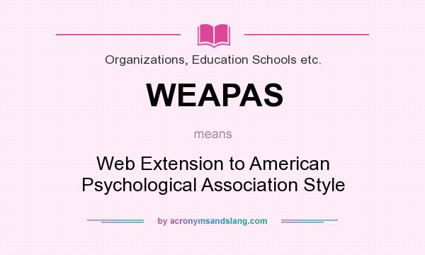 What does WEAPAS mean? It stands for Web Extension to American Psychological Association Style