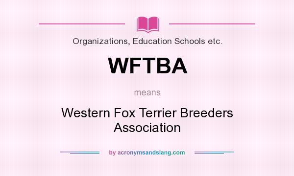 What does WFTBA mean? It stands for Western Fox Terrier Breeders Association