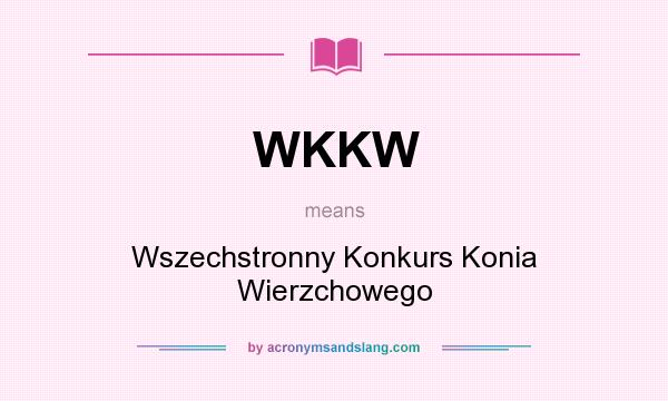 What does WKKW mean? It stands for Wszechstronny Konkurs Konia Wierzchowego