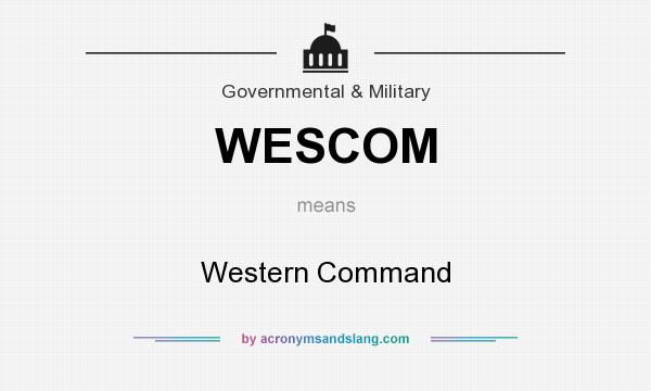 What does WESCOM mean? It stands for Western Command