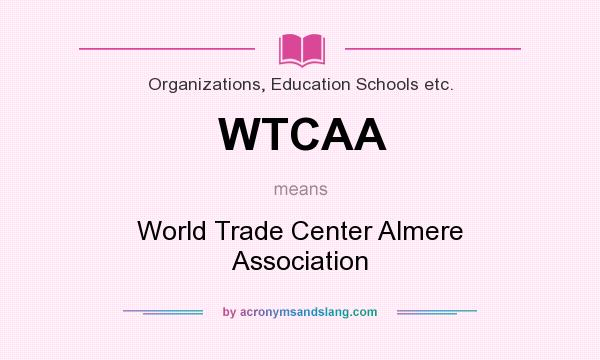 What does WTCAA mean? It stands for World Trade Center Almere Association