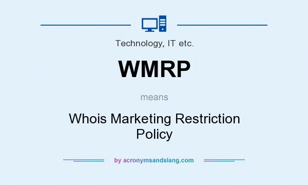 What does WMRP mean? It stands for Whois Marketing Restriction Policy