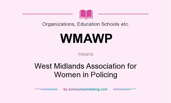 What does WMAWP mean? It stands for West Midlands Association for Women in Policing