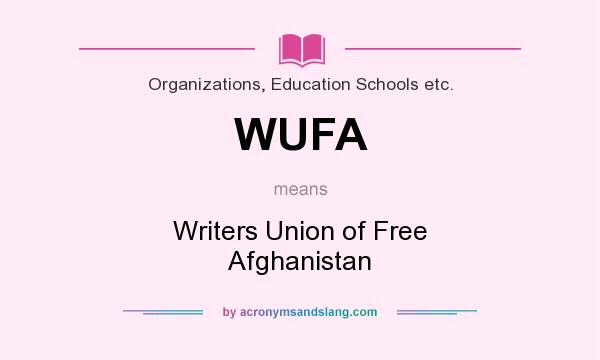 What does WUFA mean? It stands for Writers Union of Free Afghanistan