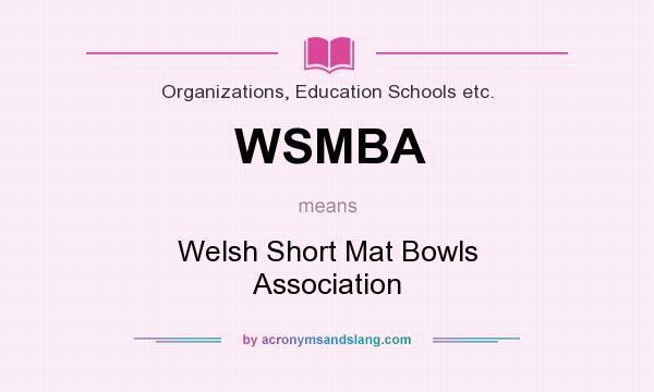 What does WSMBA mean? It stands for Welsh Short Mat Bowls Association