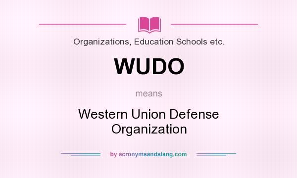 What does WUDO mean? It stands for Western Union Defense Organization