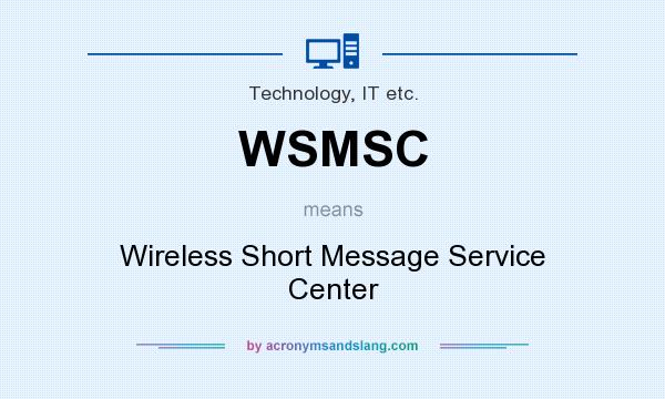 What does WSMSC mean? It stands for Wireless Short Message Service Center