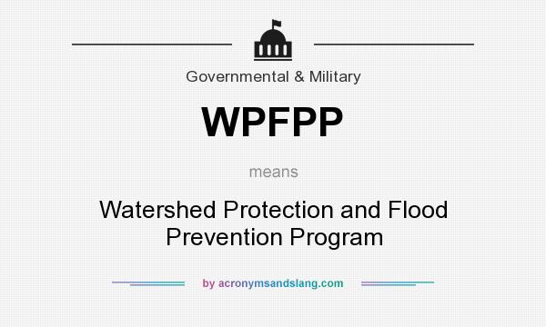 What does WPFPP mean? It stands for Watershed Protection and Flood Prevention Program