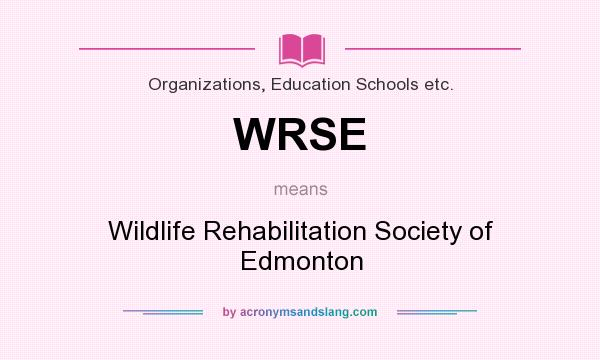 What does WRSE mean? It stands for Wildlife Rehabilitation Society of Edmonton