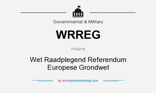 What does WRREG mean? It stands for Wet Raadplegend Referendum Europese Grondwet