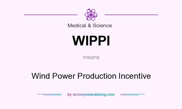 What does WIPPI mean? It stands for Wind Power Production Incentive
