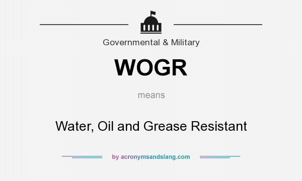 What does WOGR mean? It stands for Water, Oil and Grease Resistant