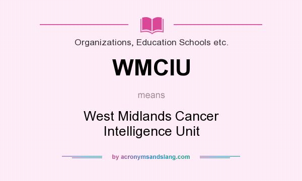 What does WMCIU mean? It stands for West Midlands Cancer Intelligence Unit