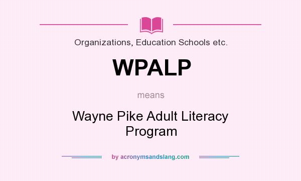What does WPALP mean? It stands for Wayne Pike Adult Literacy Program