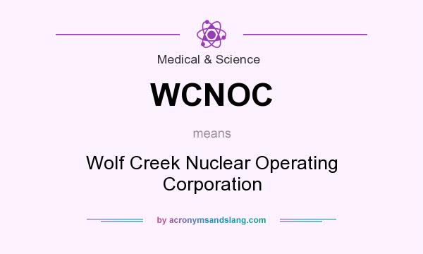What does WCNOC mean? It stands for Wolf Creek Nuclear Operating Corporation