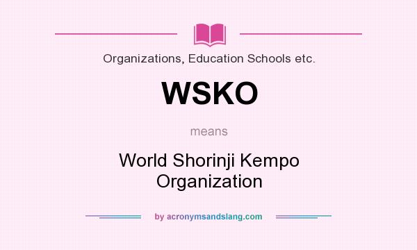What does WSKO mean? It stands for World Shorinji Kempo Organization