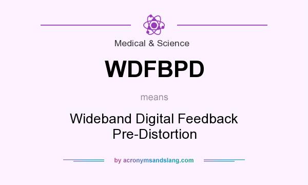 What does WDFBPD mean? It stands for Wideband Digital Feedback Pre-Distortion