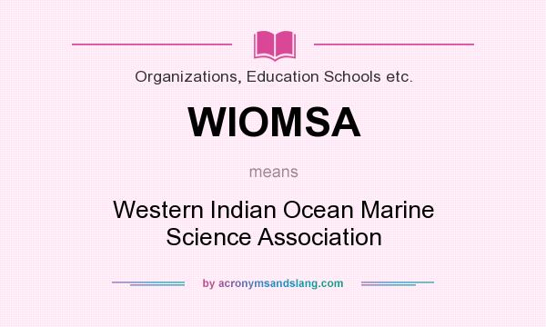 What does WIOMSA mean? It stands for Western Indian Ocean Marine Science Association