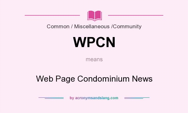 What does WPCN mean? It stands for Web Page Condominium News
