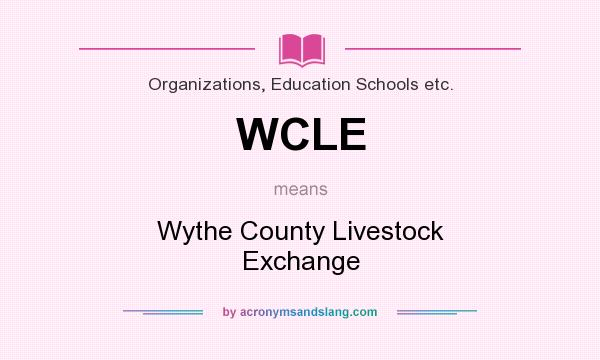 What does WCLE mean? It stands for Wythe County Livestock Exchange