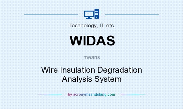 What does WIDAS mean? It stands for Wire Insulation Degradation Analysis System