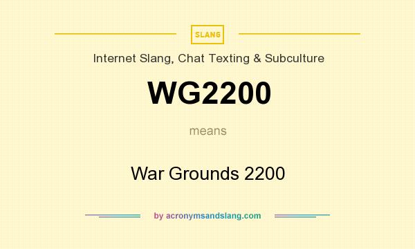 What does WG2200 mean? It stands for War Grounds 2200