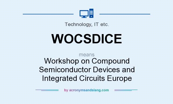 What does WOCSDICE mean? It stands for Workshop on Compound Semiconductor Devices and Integrated Circuits Europe