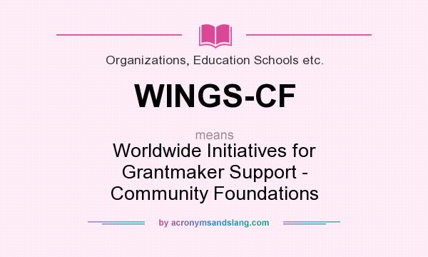 What does WINGS-CF mean? It stands for Worldwide Initiatives for Grantmaker Support - Community Foundations