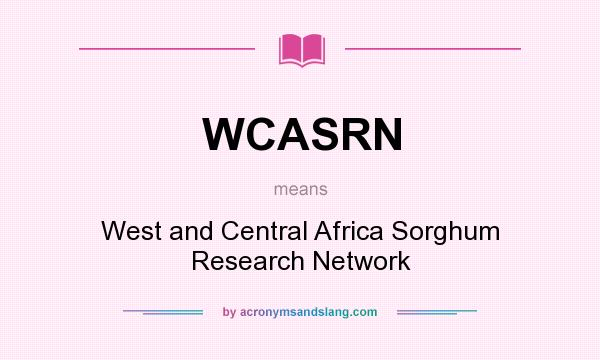 What does WCASRN mean? It stands for West and Central Africa Sorghum Research Network