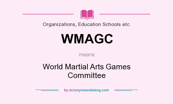 What does WMAGC mean? It stands for World Martial Arts Games Committee