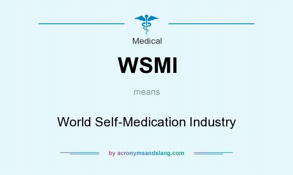 What does WSMI mean? It stands for World Self-Medication Industry