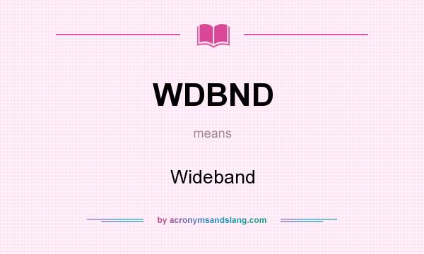 What does WDBND mean? It stands for Wideband