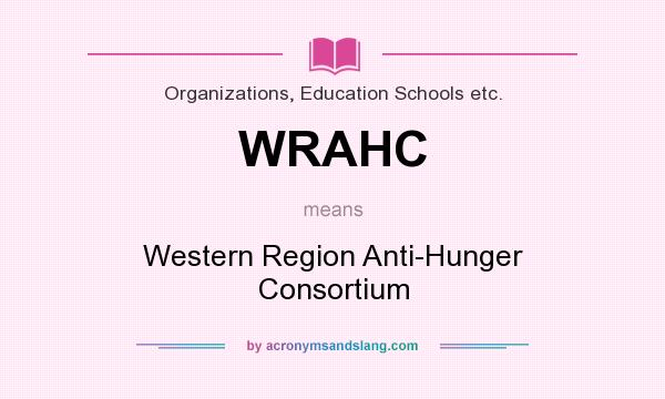 What does WRAHC mean? It stands for Western Region Anti-Hunger Consortium