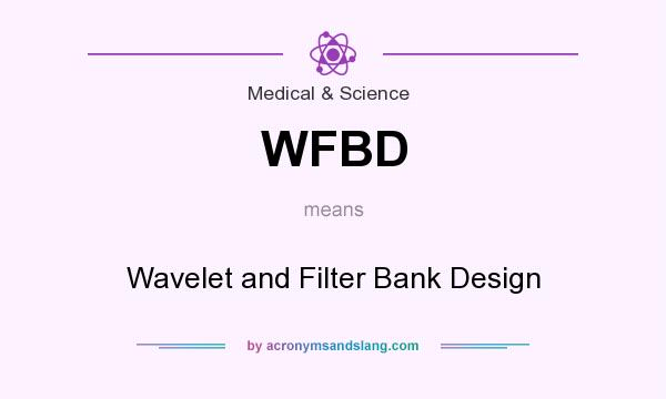 What does WFBD mean? It stands for Wavelet and Filter Bank Design