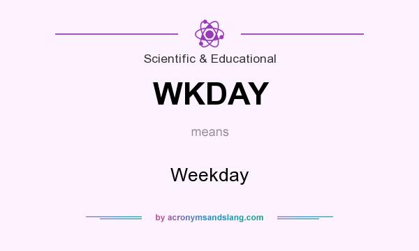 What does WKDAY mean? It stands for Weekday