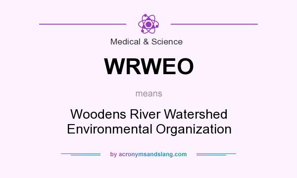 What does WRWEO mean? It stands for Woodens River Watershed Environmental Organization