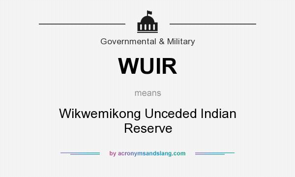 What does WUIR mean? It stands for Wikwemikong Unceded Indian Reserve