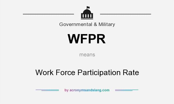 What does WFPR mean? It stands for Work Force Participation Rate