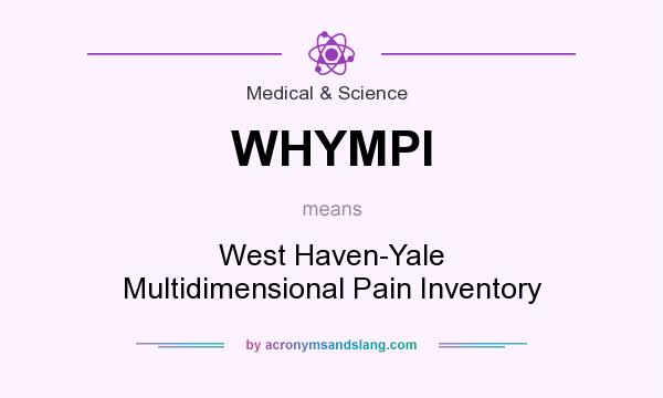 What does WHYMPI mean? It stands for West Haven-Yale Multidimensional Pain Inventory