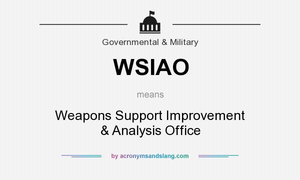 What does WSIAO mean? It stands for Weapons Support Improvement & Analysis Office