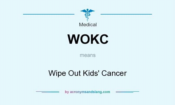 What does WOKC mean? It stands for Wipe Out Kids` Cancer