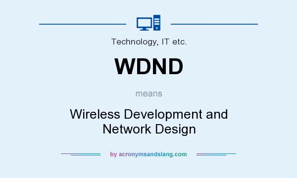What does WDND mean? It stands for Wireless Development and Network Design