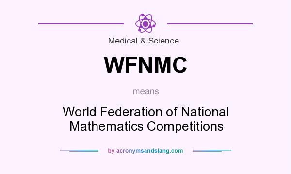 What does WFNMC mean? It stands for World Federation of National Mathematics Competitions