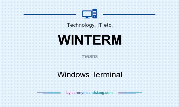 What does WINTERM mean? It stands for Windows Terminal