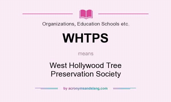 What does WHTPS mean? It stands for West Hollywood Tree Preservation Society